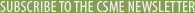 Subscribe to the CSME Newsletter